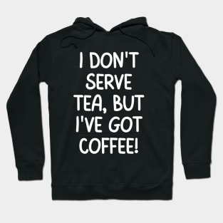 I've got coffee! Hoodie